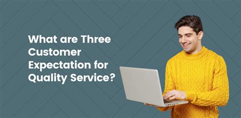 what are three customer expectations for quality service